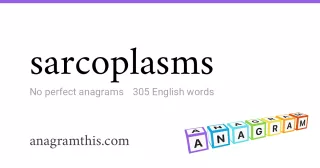sarcoplasms - 305 English anagrams