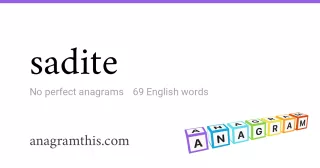 sadite - 69 English anagrams