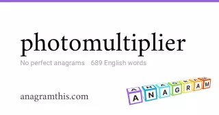 photomultiplier - 689 English anagrams