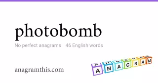 photobomb - 46 English anagrams