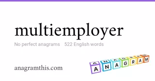 multiemployer - 522 English anagrams