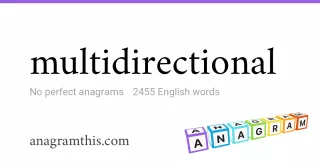 multidirectional - 2,455 English anagrams