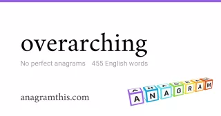 overarching - 455 English anagrams