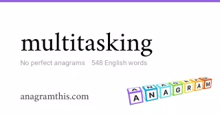 multitasking - 548 English anagrams