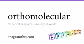 orthomolecular - 762 English anagrams