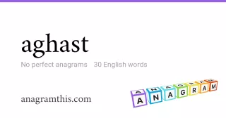 aghast - 30 English anagrams