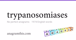 trypanosomiases - 1,974 English anagrams