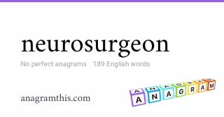 neurosurgeon - 189 English anagrams