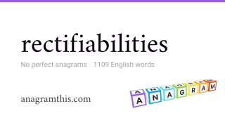 rectifiabilities - 1,109 English anagrams