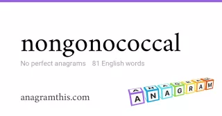 nongonococcal - 81 English anagrams