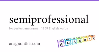 semiprofessional - 1,859 English anagrams