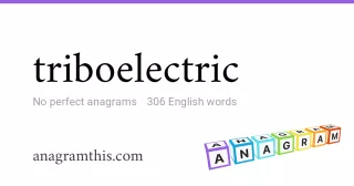 triboelectric - 306 English anagrams