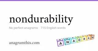 nondurability - 715 English anagrams