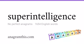 superintelligence - 1,654 English anagrams