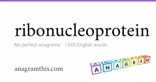 ribonucleoprotein - 1,345 English anagrams
