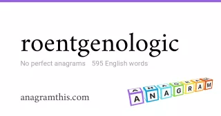 roentgenologic - 595 English anagrams