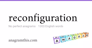reconfiguration - 1,303 English anagrams