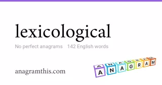 lexicological - 142 English anagrams