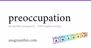 preoccupation - 834 English anagrams