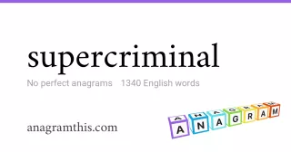 supercriminal - 1,340 English anagrams