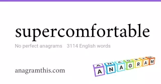 supercomfortable - 3,114 English anagrams