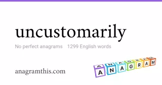 uncustomarily - 1,299 English anagrams