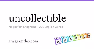 uncollectible - 336 English anagrams