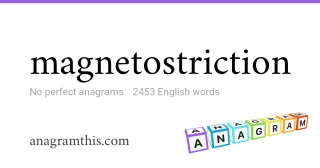 magnetostriction - 2,453 English anagrams