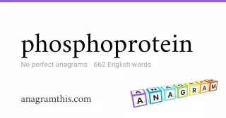 phosphoprotein - 662 English anagrams