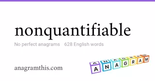 nonquantifiable - 628 English anagrams