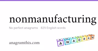 nonmanufacturing - 829 English anagrams