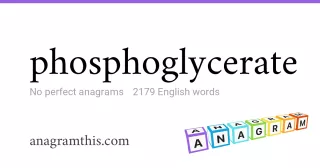 phosphoglycerate - 2,179 English anagrams