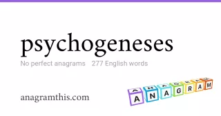 psychogeneses - 277 English anagrams