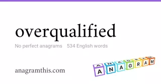 overqualified - 534 English anagrams