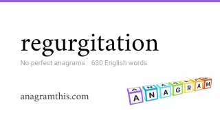 regurgitation - 630 English anagrams