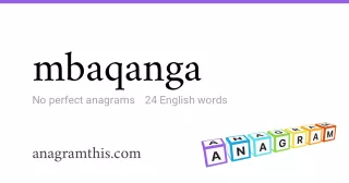 mbaqanga - 24 English anagrams