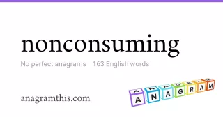 nonconsuming - 163 English anagrams
