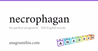 necrophagan - 350 English anagrams