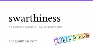 swarthiness - 637 English anagrams