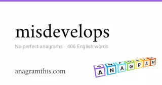 misdevelops - 406 English anagrams
