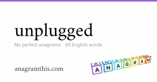unplugged - 65 English anagrams