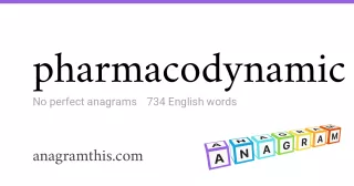 pharmacodynamic - 734 English anagrams