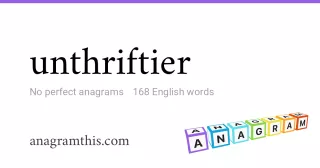 unthriftier - 168 English anagrams