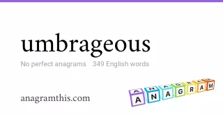 umbrageous - 349 English anagrams