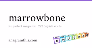 marrowbone - 222 English anagrams