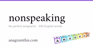 nonspeaking - 346 English anagrams