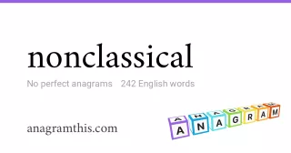 nonclassical - 242 English anagrams