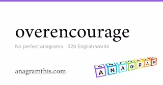 overencourage - 320 English anagrams