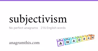 subjectivism - 216 English anagrams