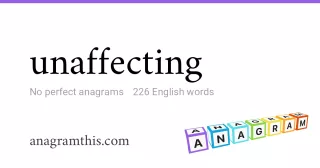 unaffecting - 226 English anagrams